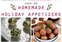 40+ Delectable Homemade Holiday Starters