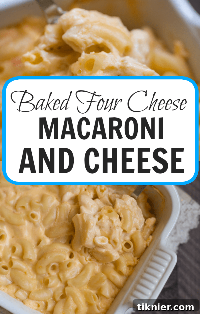 Pinterest graphic: Easy Baked Four Cheese Macaroni and Cheese Recipe - Pin this delicious comfort food recipe for later!